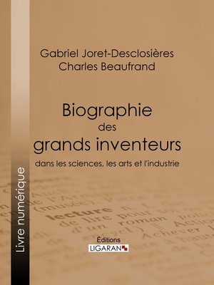 cover image of Biographie des grands inventeurs dans les sciences, les arts et l'industrie